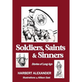 Soldiers, Saints & Sinners: Stories of Long Ago - Hardcover