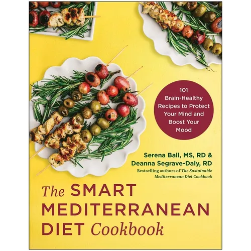 The Smart Mediterranean Diet Cookbook: 101 Brain-Healthy Recipes to Protect Your Mind and Boost Your Mood - Paperback