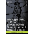 Micrographia or Some Physiological Descriptions of Minute Bodies - Paperback