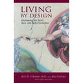 Living By Design: Discovering the Spirit, Soul, and Body Connection - Paperback