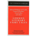 German Literary Fairy Tales: Johann Wolfgang Von Goethe, Clemens Brentano, Franz Kafka, and Others - Paperback