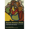Beyond Women's Words: Feminisms and the Practices of Oral History in the Twenty-First Century - Paperback