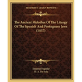 The Ancient Melodies Of The Liturgy Of The Spanish And Portuguese Jews (1857) - Paperback