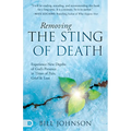 Removing the Sting of Death: Experience New Depths of God's Presence in Times of Pain, Grief, and Loss - Paperback