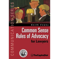 Common Sense Rules of Advocacy for Lawyers: A Practical Guide for Anyone Who Wants to Be a Better Advocate - Paperback
