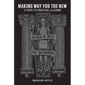 Making Way For The New: Seven Steps to Spiritual Alchemy - Paperback