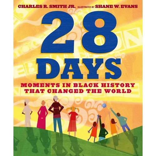 28 Days: Moments in Black History That Changed the World - Hardcover