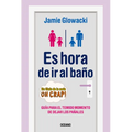 Es Hora de IR Al Baño: Guía Para El Temido Momento de Dejar Los Pañales - Paperback
