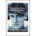 What Do You Think of Ted Williams Now?: A Remembrance - Paperback