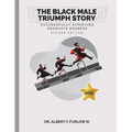The Black Male Triumph Story: Successfully Achieving Graduate Degrees - Paperback