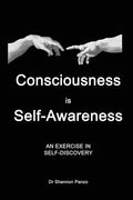 Consciousness is Self-Awareness: An Exercise in Self-Discovery - Paperback