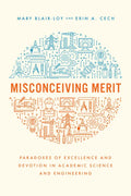 Misconceiving Merit: Paradoxes of Excellence and Devotion in Academic Science and Engineering - Paperback
