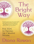 The Bright Way: Five Steps to Freeing the Creative Within - Paperback