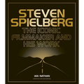 Steven Spielberg: The Iconic Filmmaker and His Work - Hardcover