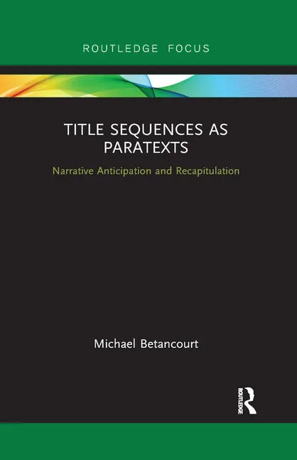 Title Sequences as Paratexts: Narrative Anticipation and Recapitulation - Paperback