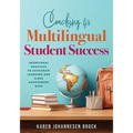 Coaching for Multilingual Students Success: Intentional Practices to Accelerate Learning and Close Achievement Gaps (Instructional Coaching That Fully - Paperback