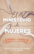 El Ministerio de Mujeres: Para Bendecir La Iglesia Local - Paperback