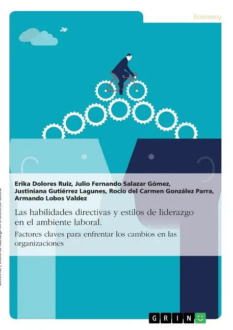 Las habilidades directivas y estilos de liderazgo en el ambiente laboral. Factores claves para enfrentar los cambios en las organizaciones - Paperback