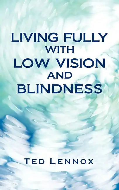 Living Fully with Low Vision and Blindness - Hardcover