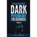 Dark Psychology for Beginners: 2 Books in 1: How to Analyze and Read People Using Persuasion, Mind Control and Manipulation Techniques - Hardcover