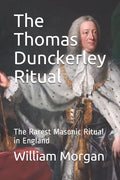 The Thomas Dunckerley Ritual: The Rarest Masonic Ritual in England - Paperback
