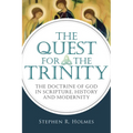 The Quest for the Trinity: The Doctrine of God in Scripture, History and Modernity - Paperback