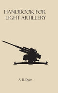 Handbook for Light Artillery - Hardcover