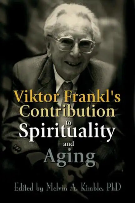 Viktor Frankl's Contribution to Spirituality and Aging - Paperback