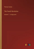 The French Revolution: Volume 1 - in large print - Paperback
