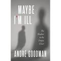 MayBe i'M iLL: The Shadow in the Empty Chair - Paperback