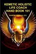 Kemetic Holistic Life Coach Hand Book 101 - Paperback