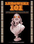 Lebowski 101: Limber-Minded Investigations into the Greatest Story Ever Blathered - Paperback