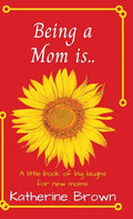 Being a Mom is... - Hardcover