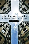 Christopraxis: A Practical Theology of the Cross - Paperback