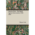America First - The Battle Against Intervention 1940-1941 - Paperback