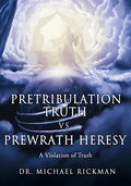 Pretribulation Truth vs. Prewrath Heresy: A Violation of Truth - Paperback