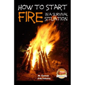 How to Start a Fire In a Survival Situation - Paperback