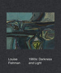Louise Fishman: 1960s: Darkness and Light - Hardcover