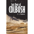 Last Days of Colbosh - Paperback