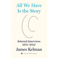 All We Have Is the Story: Selected Interviews 1973-2022 - Hardcover