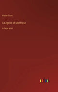 A Legend of Montrose: in large print - Hardcover