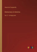Democracy in America: Vol. 2 - in large print - Paperback