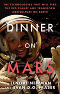 Dinner on Mars: The Technologies That Will Feed the Red Planet and Transform Agriculture on Earth - Paperback