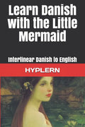 Learn Danish with The Little Mermaid: Interlinear Danish to English - Paperback