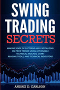 Swing Trading Secrets: Making Sense Of Patterns And Capitalizing On Price Trends Using Actionable Technical Analysis, Chart Reading Tools, And Technic - Paperback