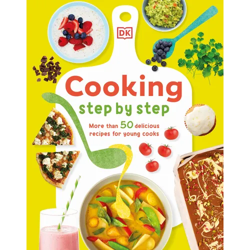 Cooking Step by Step: More Than 50 Delicious Recipes for Young Cooks - Hardcover