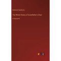 The Whole History of Grandfather's Chair: in large print - Hardcover