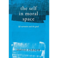 The Self in Moral Space: Life Narrative and the Good - Hardcover