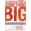 This Could Be the Start of Something Big: How Social Movements for Regional Equity Are Reshaping Metropolitan America - Paperback