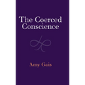The Coerced Conscience - Hardcover